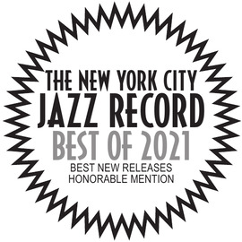 The New York Jazz Record - Best of 2021 - Honorable Mention - Best New Releases 2021